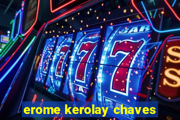 erome kerolay chaves